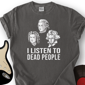 I Listen To Dead People T-Shirt