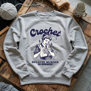 Crochet Not Murder Sweatshirt