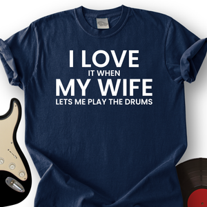 I Love When My Wife T-Shirt