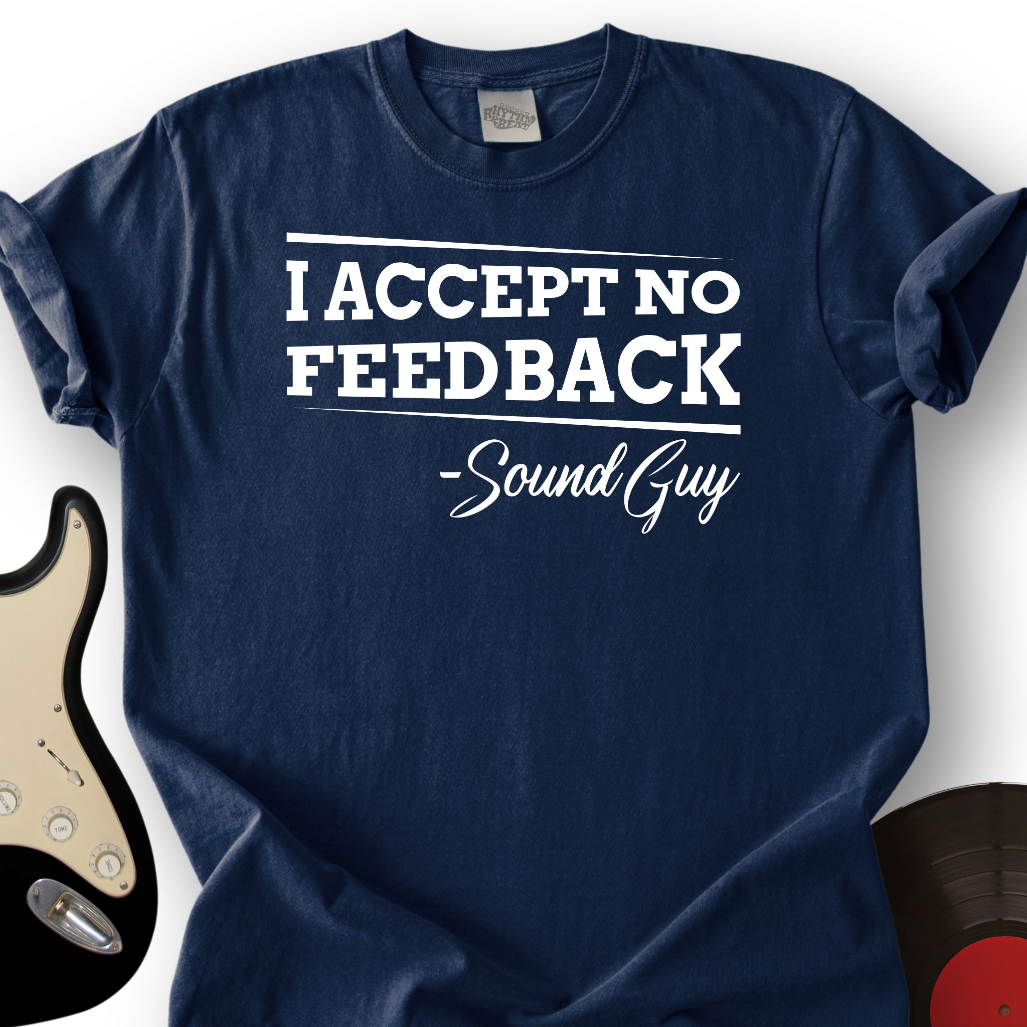 I Accept No Feedback T-Shirt