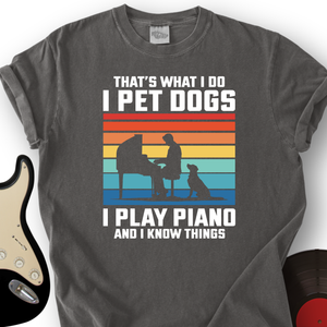 I Pet Dogs With Piano T-Shirt