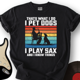 I Pet Dogs With Sax T-Shirt