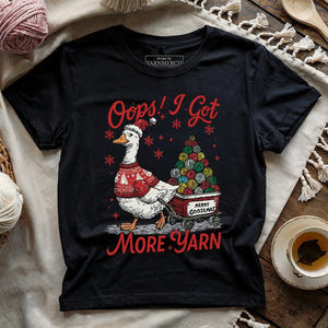 I Got More Yarn T-shirt