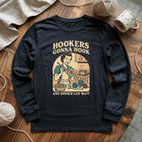 Hookers Gonna Hook Long Sleeve T-shirt