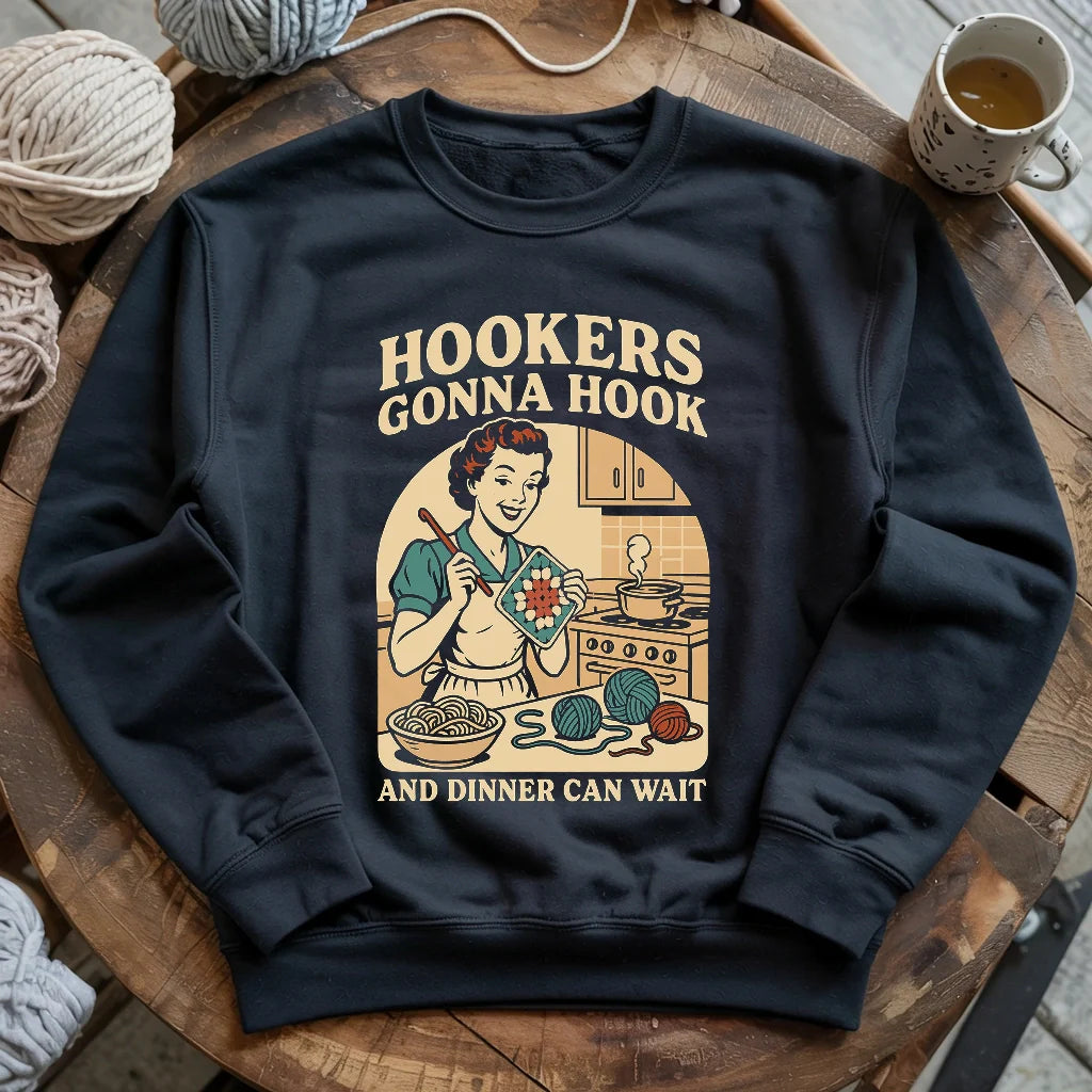 Hookers Gonna Hook Sweatshirt