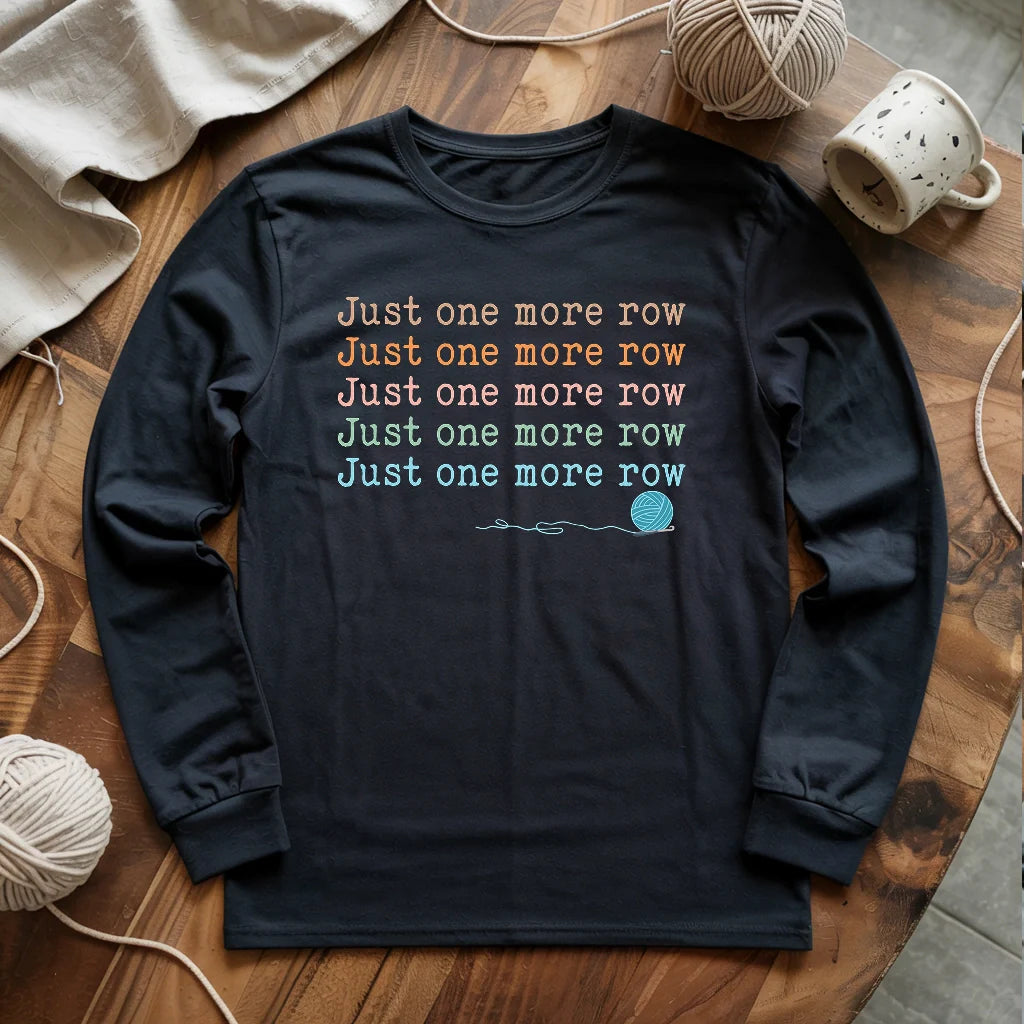 Just one more row Long Sleeve T-shirt