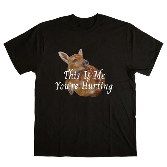 This Is Me You're Hurting Graphic T-Shirt