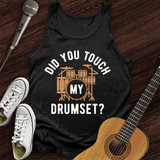 Did You Touch My Drumset Tank Top
