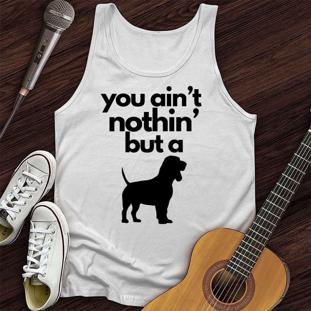 Ain't Nothin' Dog Tank Top