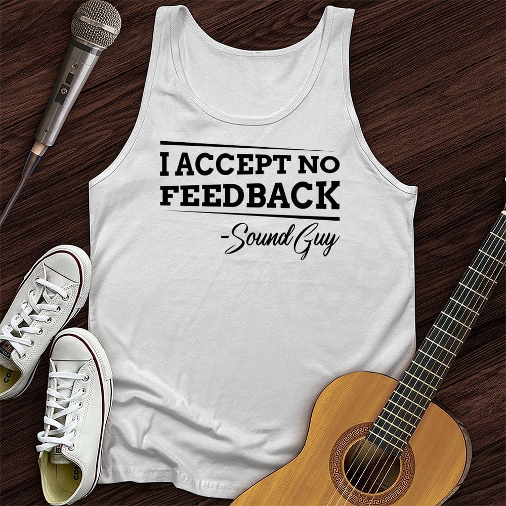 I Accept No Feedback Unisex Tank