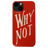 Why Not iPhone Case
